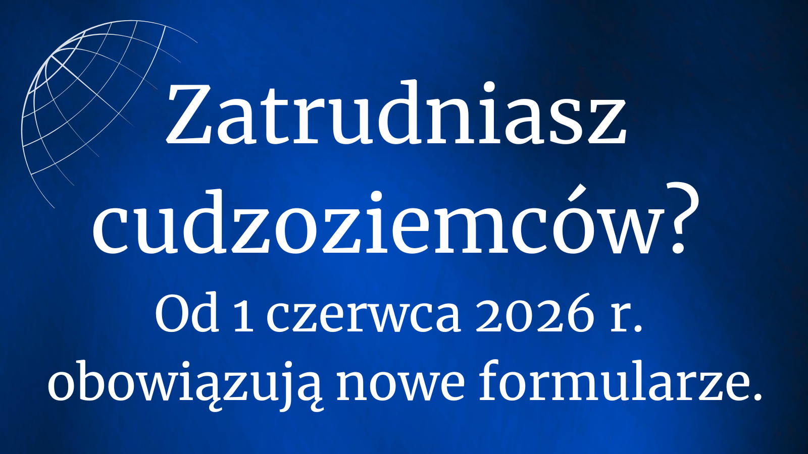 Obrazek dla: Uwaga pracodawcy zatrudniający cudzoziemców – od 1...
